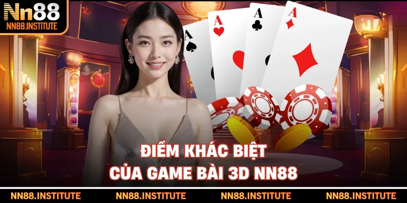 Điểm khác biệt của game bài 3D NN88