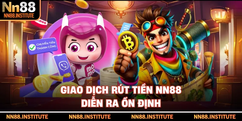 Giao dịch rút tiền NN88 diễn ra ổn định
