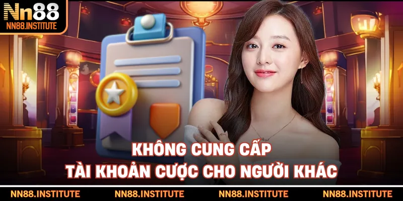 Không cung cấp tài khoản cược cho người khác
