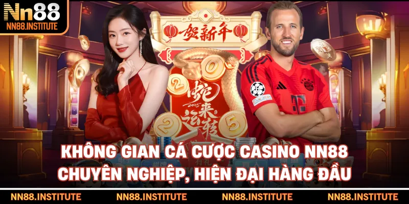 Không gian cá cược Casino NN88 chuyên nghiệp, hiện đại hàng đầu