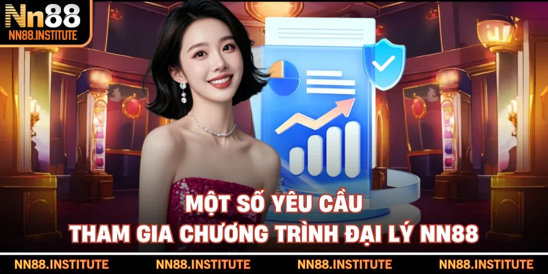 Một số yêu cầu tham gia chương trình đại lý NN88