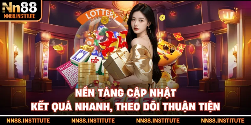 Nền tảng cập nhật kết quả nhanh, theo dõi thuận tiện