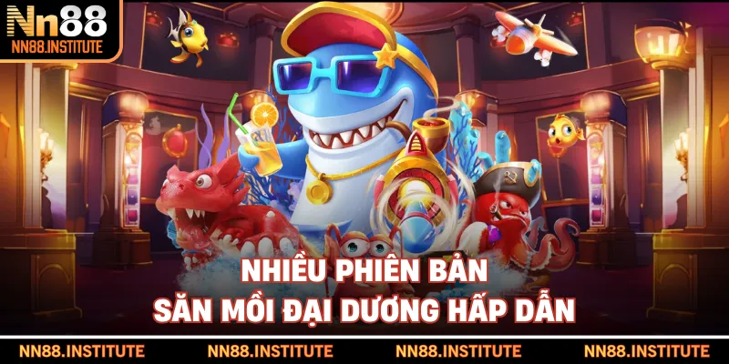 Nhiều phiên bản săn mồi đại dương hấp dẫn