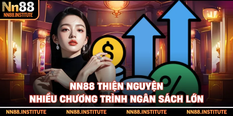 NN88 thiện nguyện nhiều chương trình ngân sách lớn