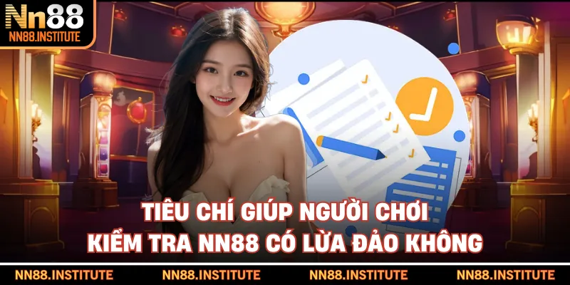 Tiêu chí giúp người chơi kiểm tra NN88 có lừa đảo không